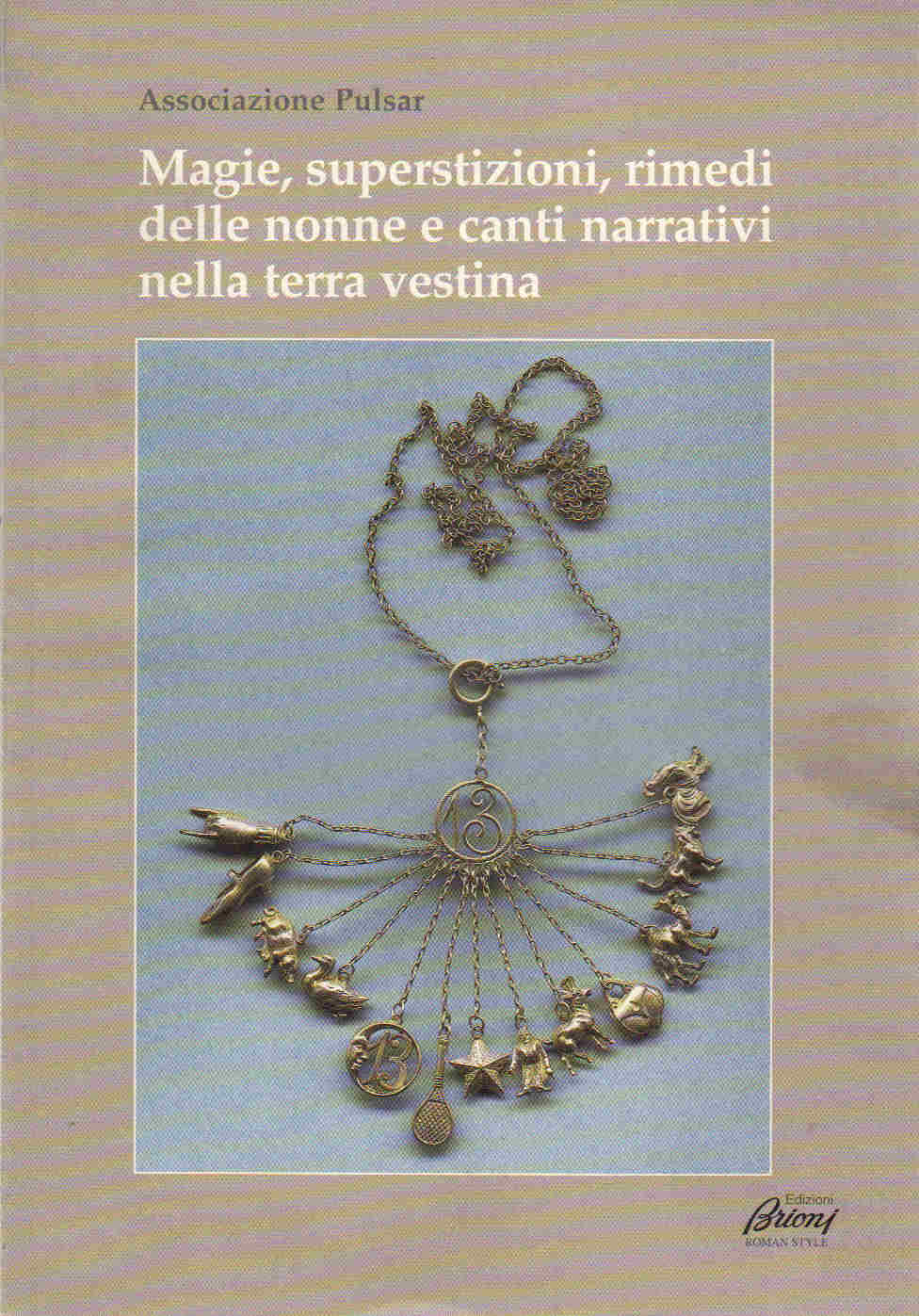 2004 - Magie, superstizioni, rimedi delle nonne e canti narrativi della terra vestina
